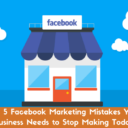 the-5-facebook-marketing-mistakes-your-business-needs-to-stop-making-today