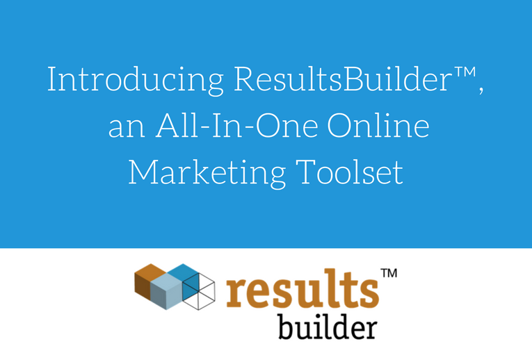 Introducing ResultsBuilder™, an All-In-One Online Marketing Toolset
