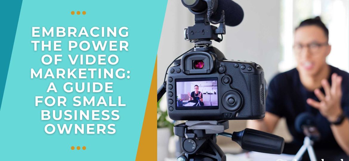 Embracing-the-Power-of-Video-Marketing